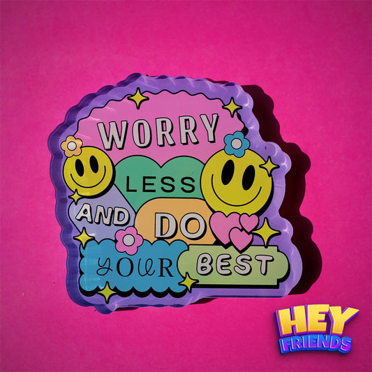 "Worry Less" Refrigerator Magnet